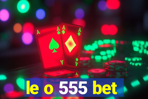 le o 555 bet